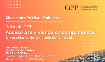 Coloquio CiPP: Acceso a la vivienda en campamentos: Un problema de violencia estructural”